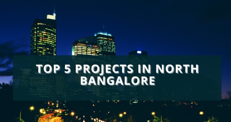 Top 5 Projects in North Bangalore